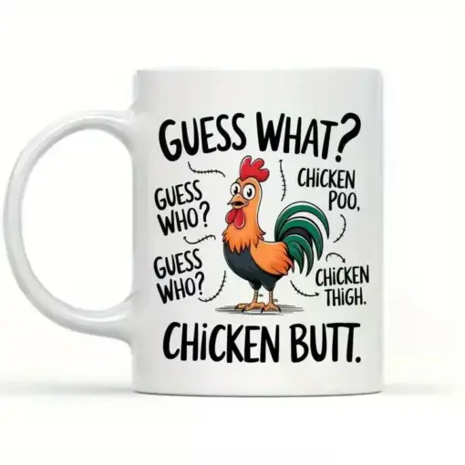 Chicken Butt Chicken Poo Why Chicken Thigh Muqs 11oz Coffee Mug Ideal Gift for Birthdays, Holidays, Christmas, New